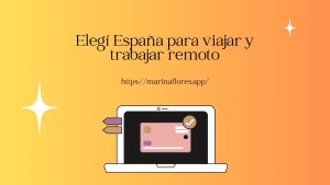 Elegí España para vivir y trabajar remoto, te cuento mi experiencia