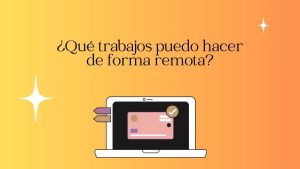¿Qué trabajos puedes hacer de forma remota para viajar por el mundo?