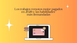 Los trabajos remotos mejor pagados en 2026 y las habilidades más demandadas